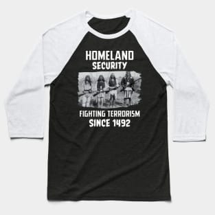 Home security fighting terrorism since 1492 Baseball T-Shirt